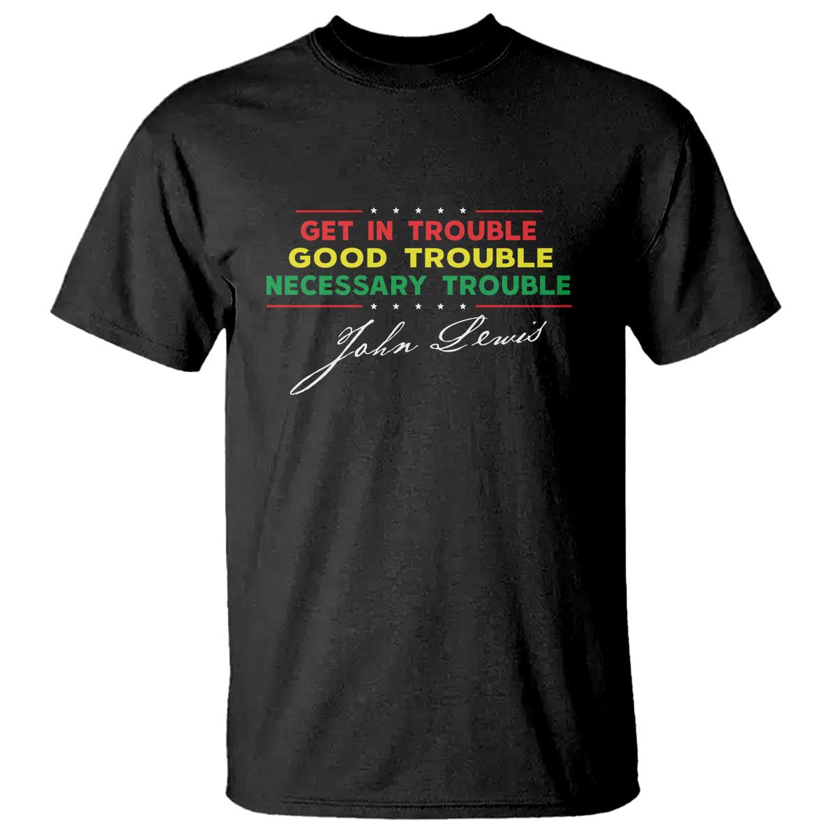 John Lewis Quote T Shirt Get In Good Necessary Trouble Civil Rights TS11 Black Print Your Wear