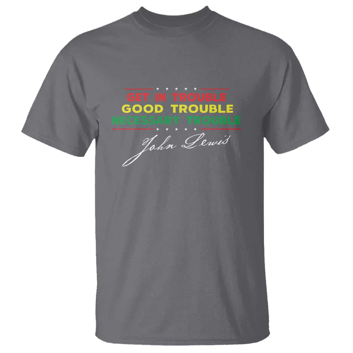 John Lewis Quote T Shirt Get In Good Necessary Trouble Civil Rights TS11 Charcoal Print Your Wear