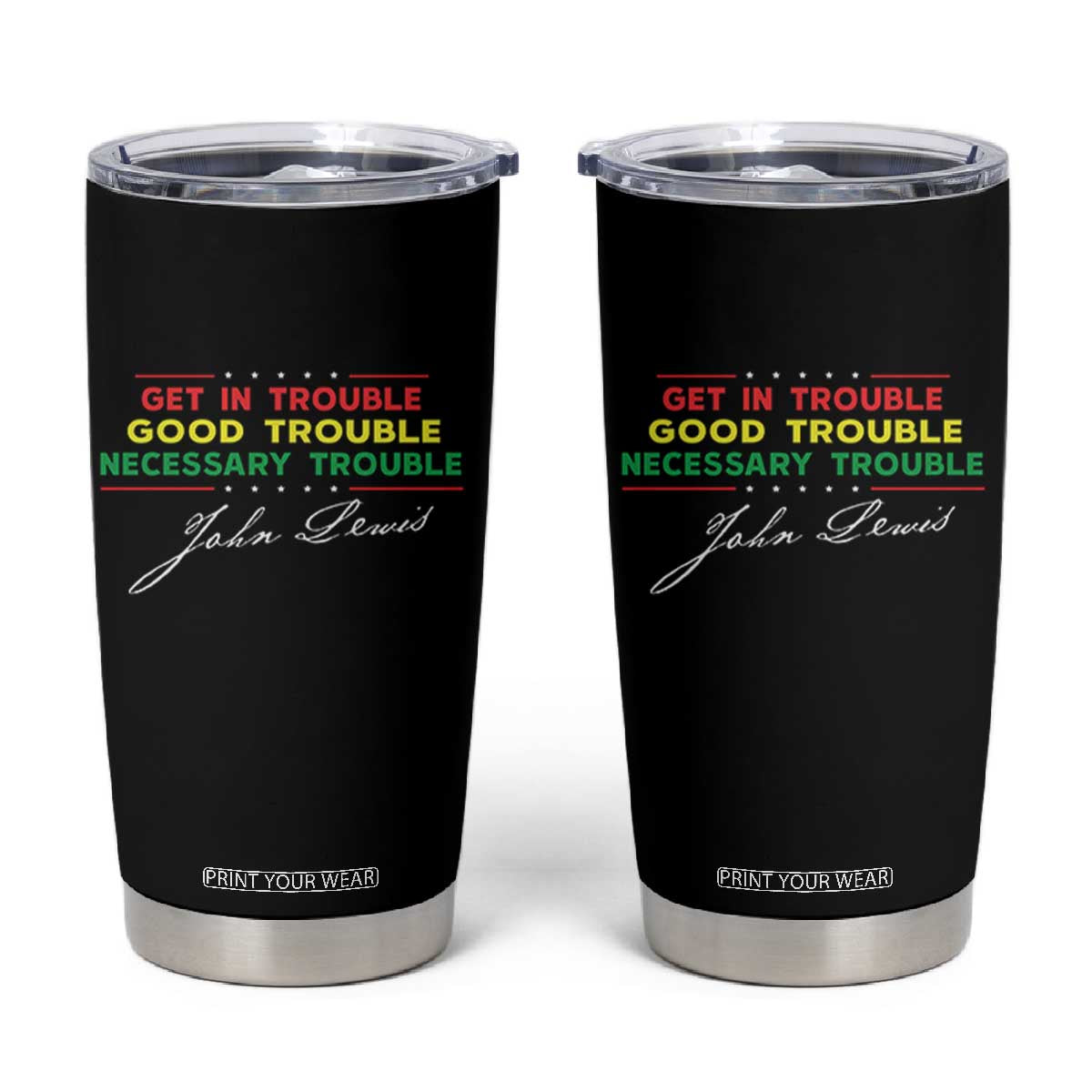 John Lewis Quote Tumbler Cup Get In Good Necessary Trouble Civil Rights TS11 Black Print Your Wear