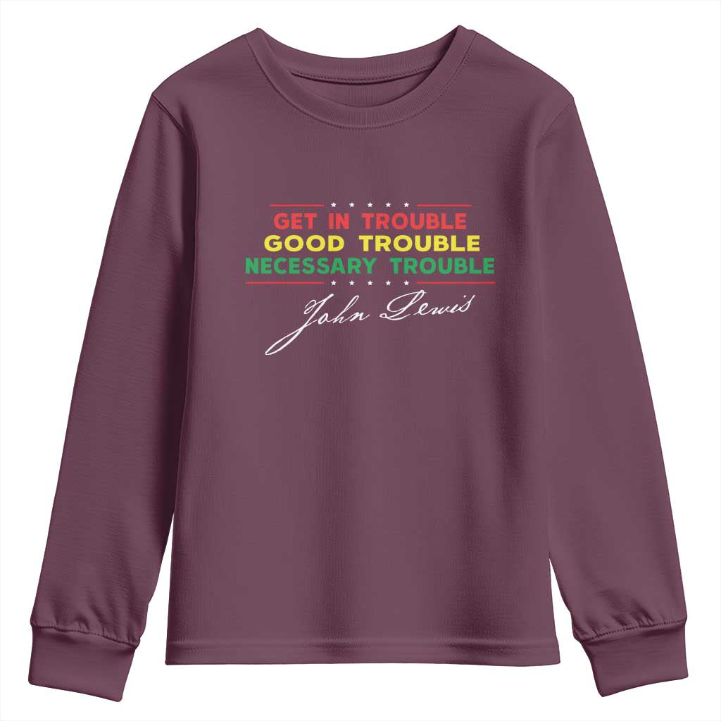 John Lewis Quote Youth Sweatshirt Get In Good Necessary Trouble Civil Rights TS11 Maroon Print Your Wear
