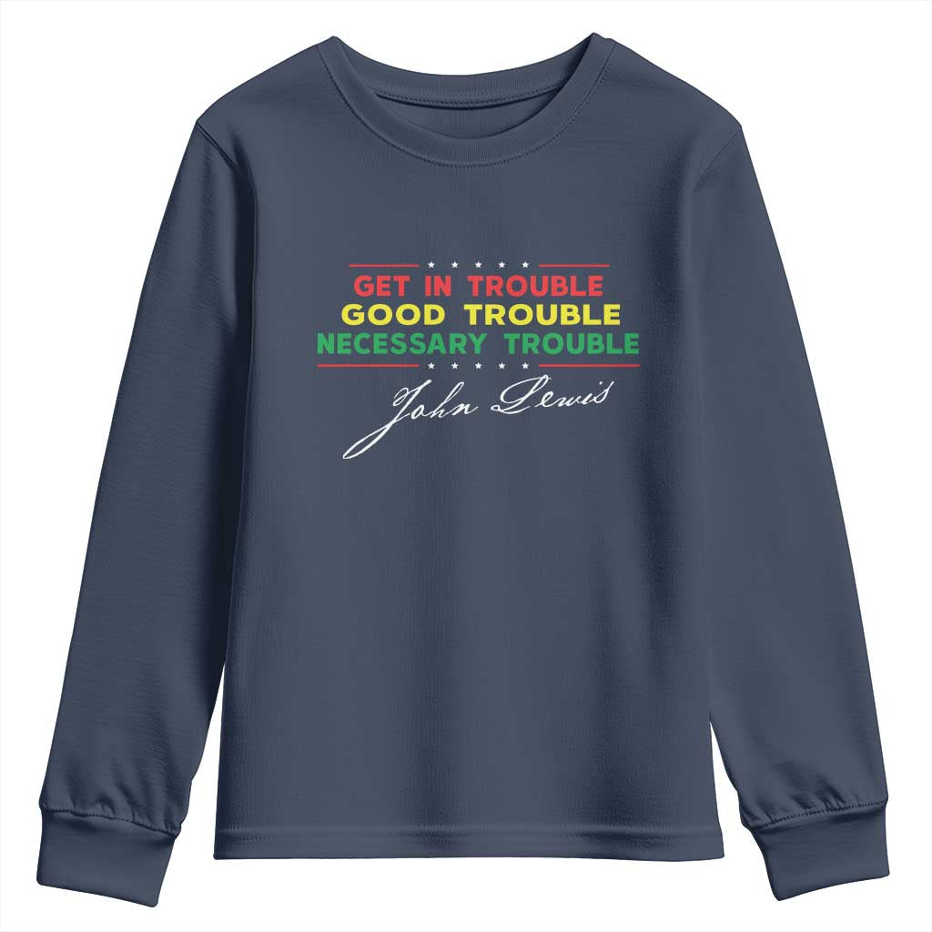 John Lewis Quote Youth Sweatshirt Get In Good Necessary Trouble Civil Rights TS11 Navy Print Your Wear