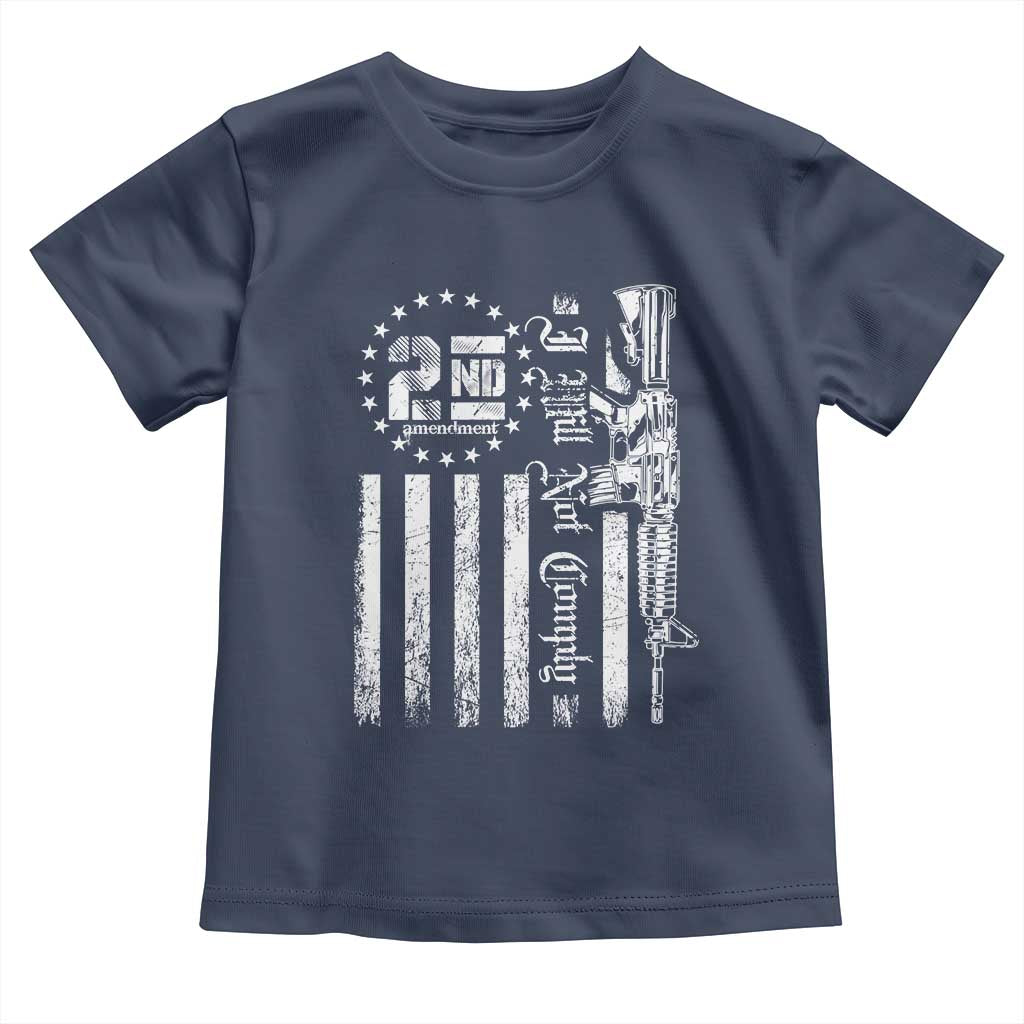 2nd Amendment I Will Not Comply Toddler T Shirt AR15 Pro-Gun Rights American Flag TS11 Navy Print Your Wear