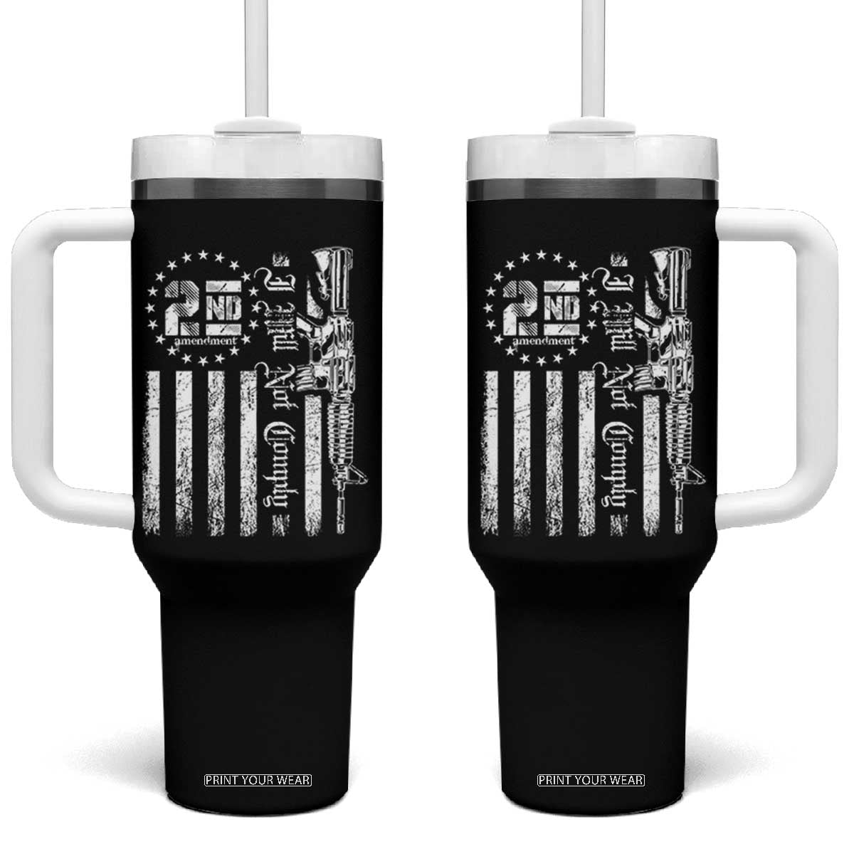2nd Amendment I Will Not Comply Tumbler With Handle AR15 Pro-Gun Rights American Flag TS11 One Size: 40 oz Black Print Your Wear