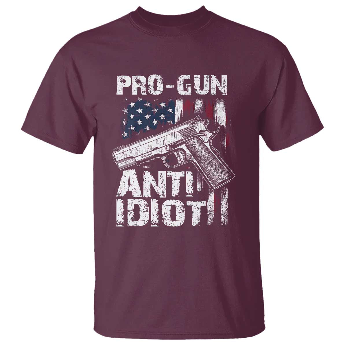 Pro Gun Anti Idiot T Shirt Vintage American Flag 2nd Amendment TS11 Maroon Print Your Wear