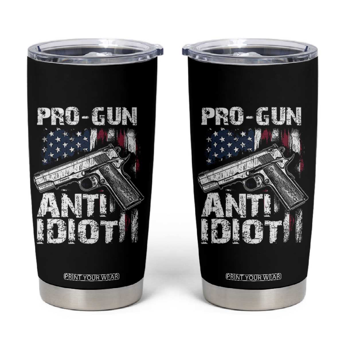 Pro Gun Anti Idiot Tumbler Cup Vintage American Flag 2nd Amendment TS11 Black Print Your Wear