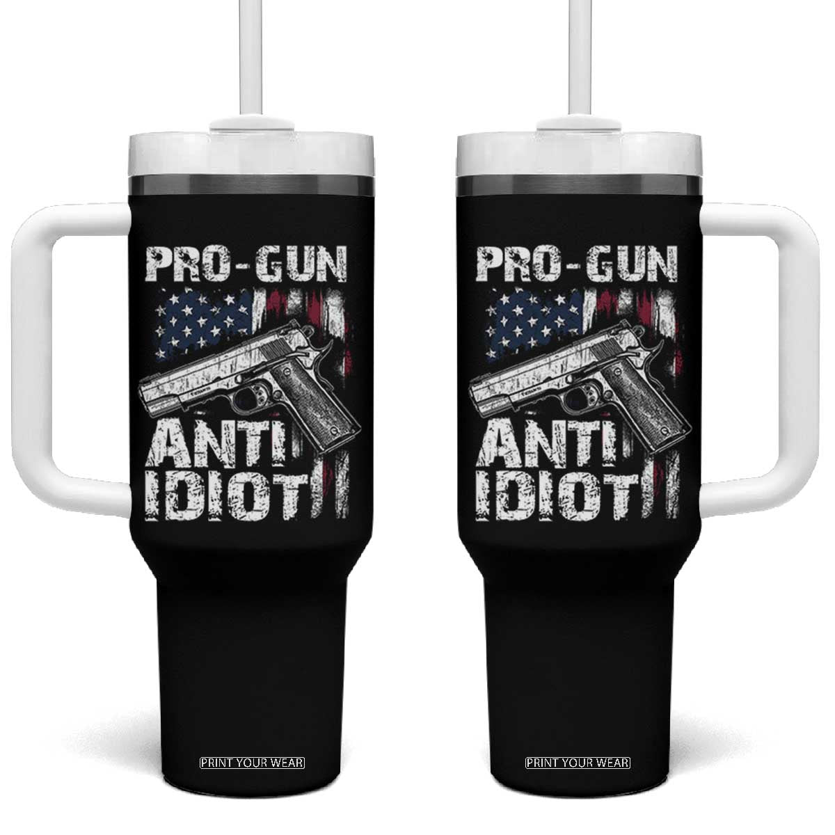 Pro Gun Anti Idiot Tumbler With Handle Vintage American Flag 2nd Amendment TS11 One Size: 40 oz Black Print Your Wear
