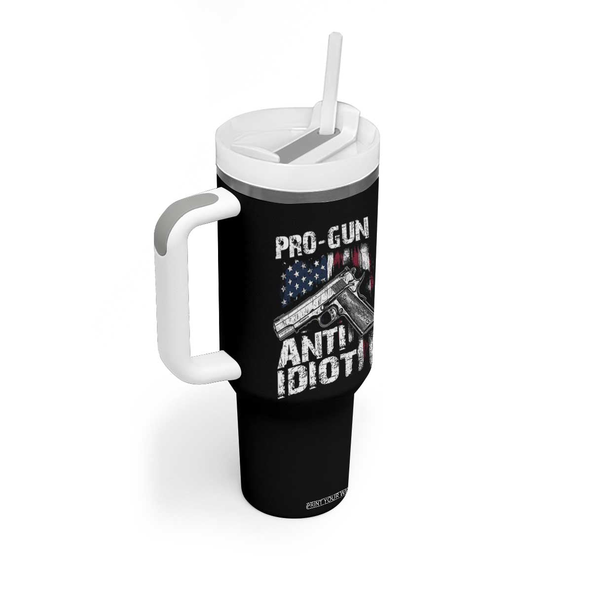 Pro Gun Anti Idiot Tumbler With Handle Vintage American Flag 2nd Amendment TS11 Print Your Wear