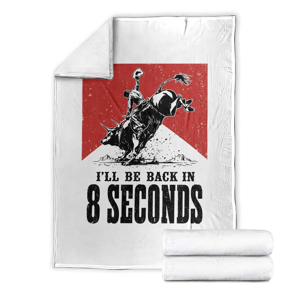 Funny Bull Rider Throw Blanket I'll Be Back In 8 Seconds Bull Riding Rodeo TS11 White Print Your Wear