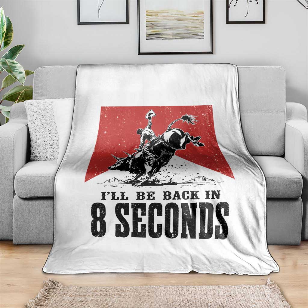 Funny Bull Rider Throw Blanket I'll Be Back In 8 Seconds Bull Riding Rodeo