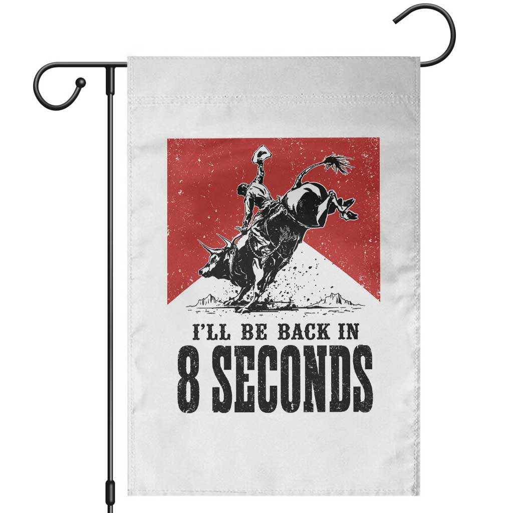 Funny Bull Rider Garden Flag I'll Be Back In 8 Seconds Bull Riding Rodeo TS11 White Print Your Wear