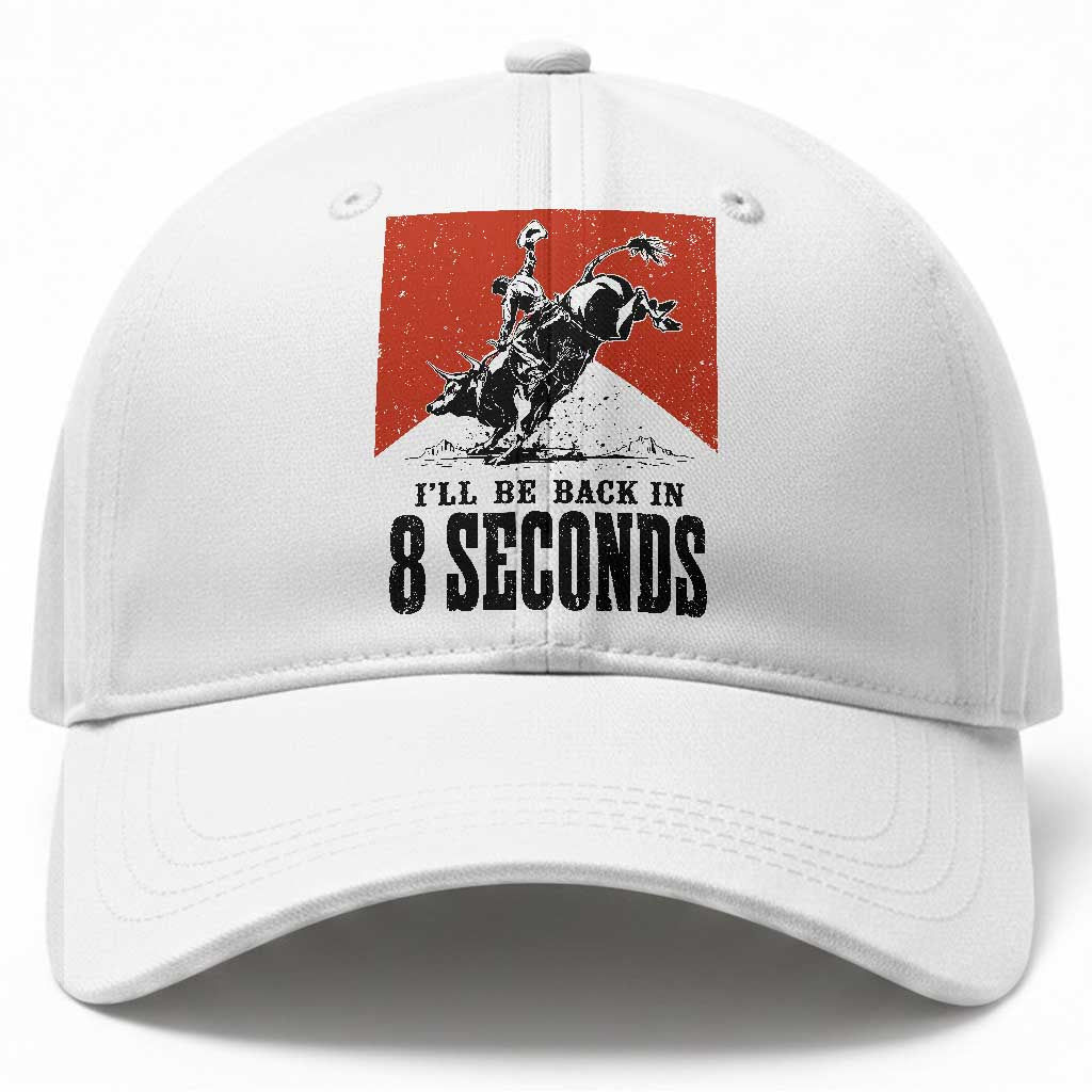 Funny Bull Rider Baseball Cap I'll Be Back In 8 Seconds Bull Riding Rodeo TS11 Print Your Wear