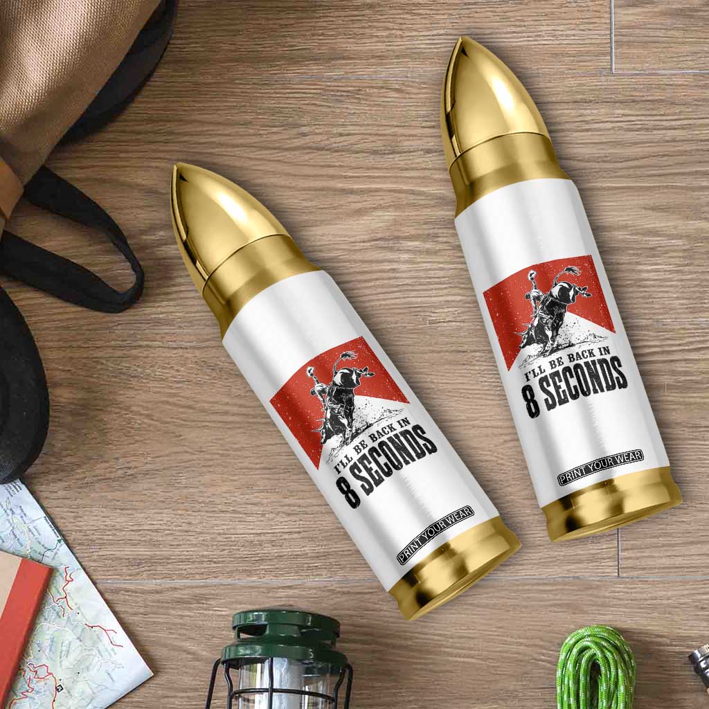 Funny Bull Rider Bullet Tumbler I'll Be Back In 8 Seconds Bull Riding Rodeo