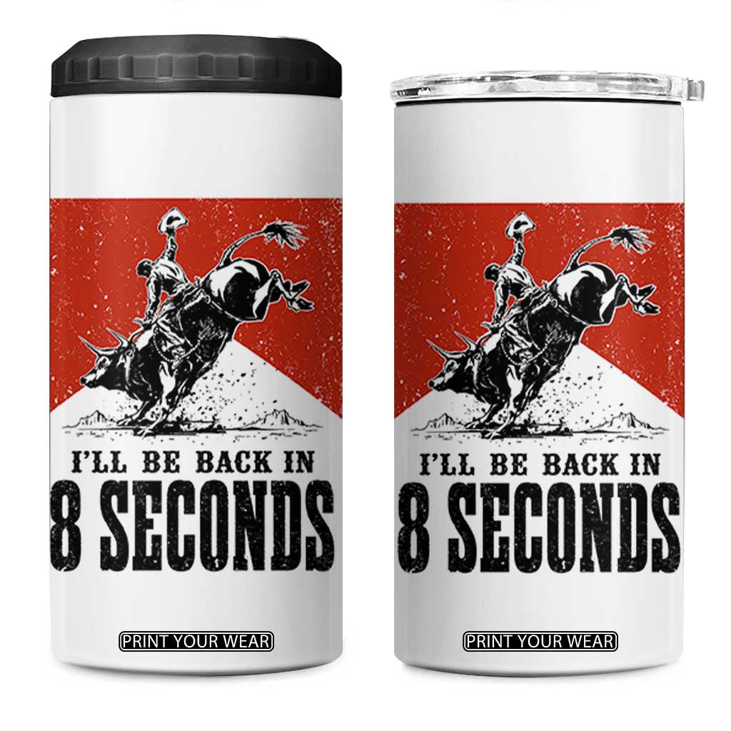 Funny Bull Rider 4 in 1 Can Cooler Tumbler I'll Be Back In 8 Seconds Bull Riding Rodeo
