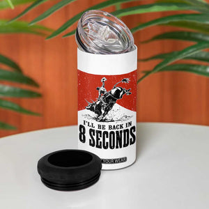 Funny Bull Rider 4 in 1 Can Cooler Tumbler I'll Be Back In 8 Seconds Bull Riding Rodeo