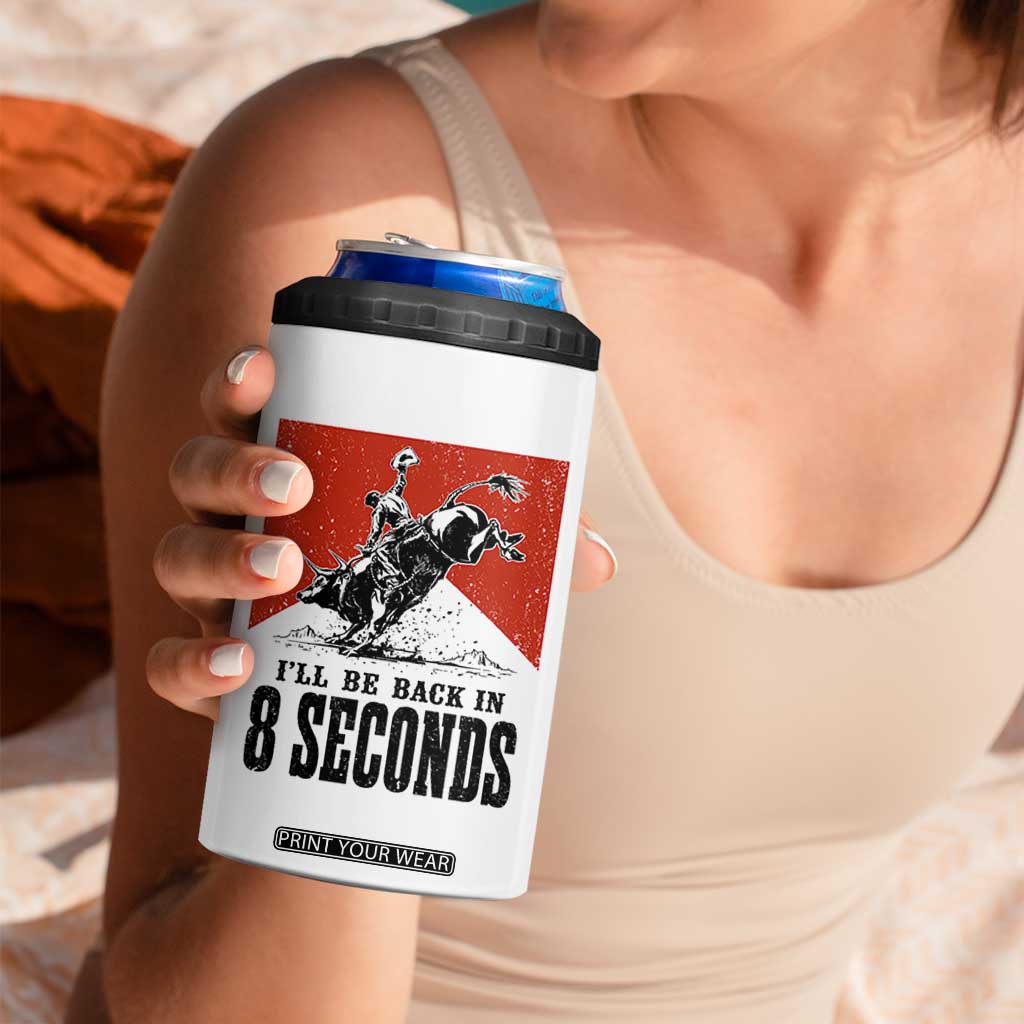 Funny Bull Rider 4 in 1 Can Cooler Tumbler I'll Be Back In 8 Seconds Bull Riding Rodeo