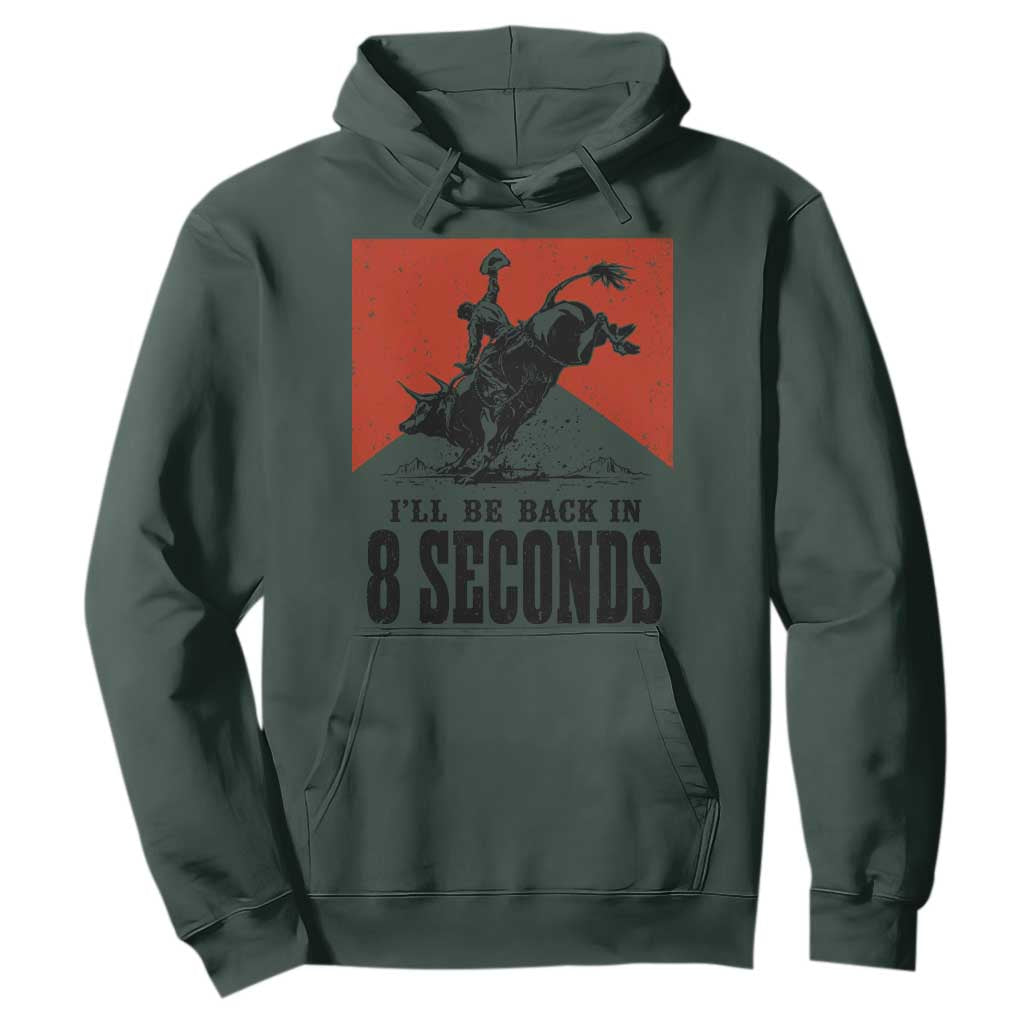 Funny Bull Rider Hoodie I'll Be Back In 8 Seconds Bull Riding Rodeo