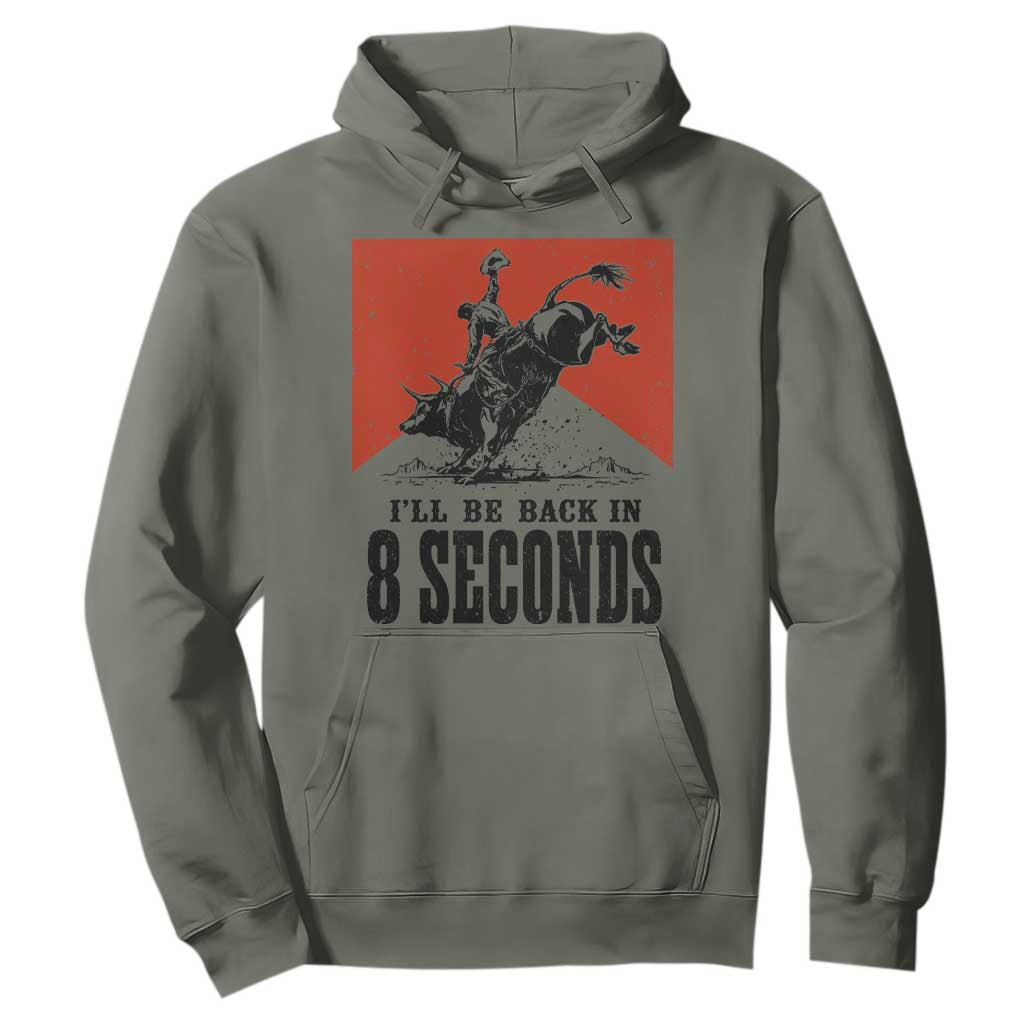 Funny Bull Rider Hoodie I'll Be Back In 8 Seconds Bull Riding Rodeo