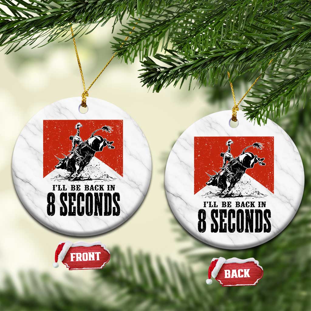 Funny Bull Rider Ceramic Ornament I'll Be Back In 8 Seconds Bull Riding Rodeo TS11 1pc White Marble Print Your Wear