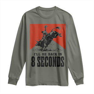 Funny Bull Rider Long Sleeve Shirt I'll Be Back In 8 Seconds Bull Riding Rodeo