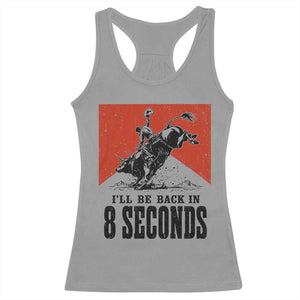 Funny Bull Rider Racerback Tank Top I'll Be Back In 8 Seconds Bull Riding Rodeo