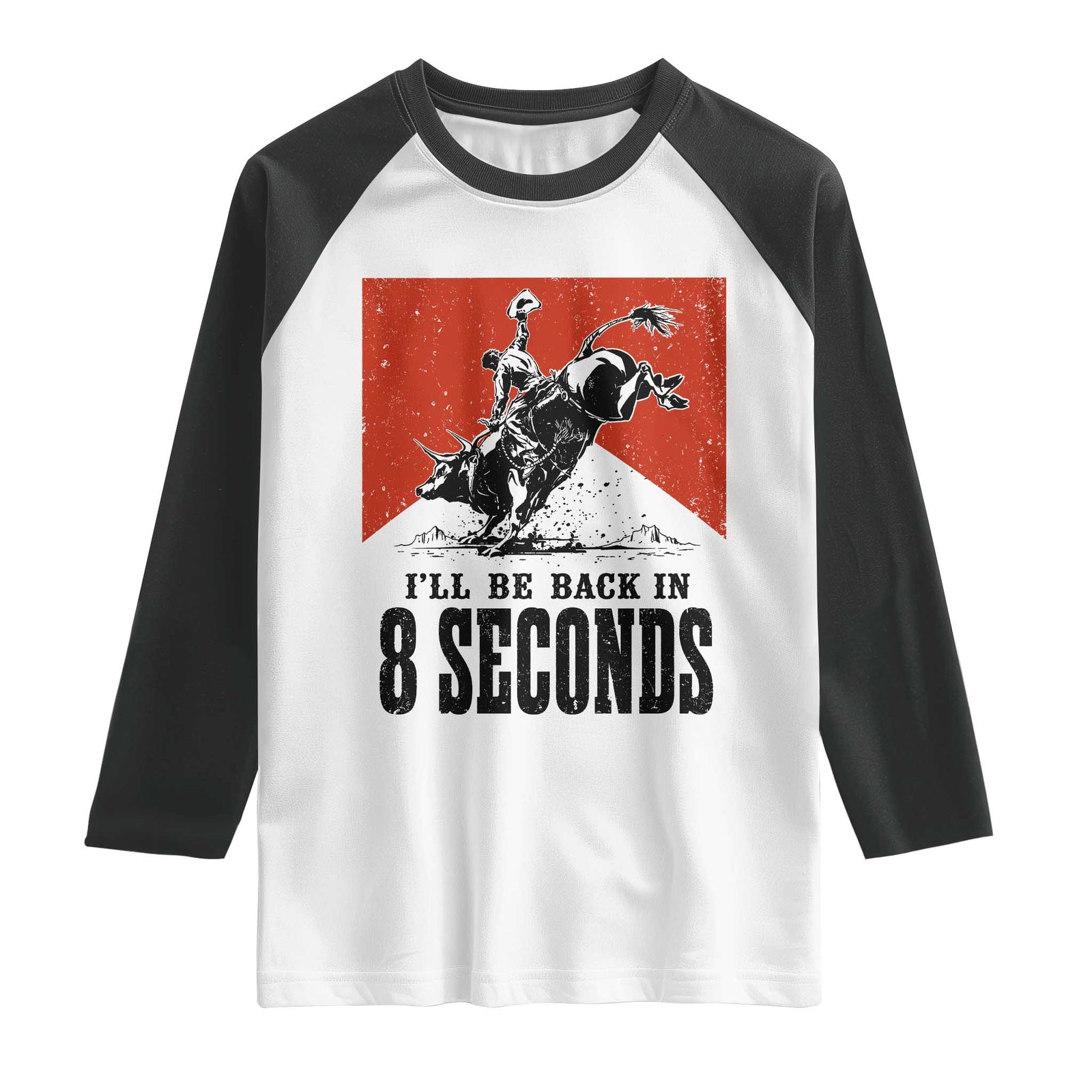 Funny Bull Rider Raglan Shirt I'll Be Back In 8 Seconds Bull Riding Rodeo TS11 White Black Print Your Wear