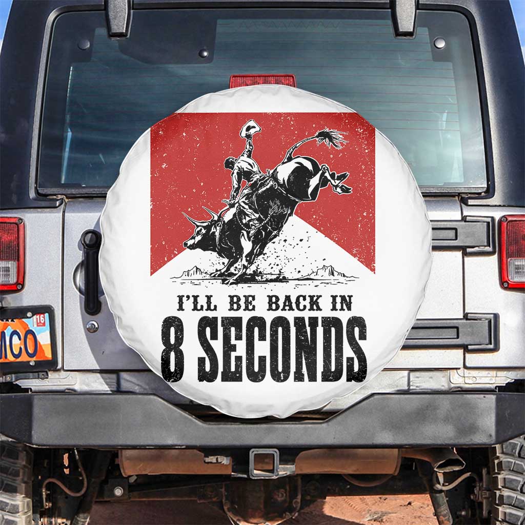 Funny Bull Rider Spare Tire Cover I'll Be Back In 8 Seconds Bull Riding Rodeo TS11 No hole White Print Your Wear