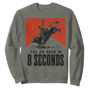 Funny Bull Rider Sweatshirt I'll Be Back In 8 Seconds Bull Riding Rodeo
