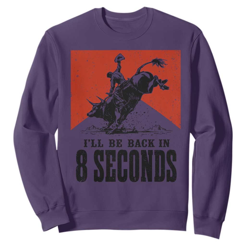 Funny Bull Rider Sweatshirt I'll Be Back In 8 Seconds Bull Riding Rodeo