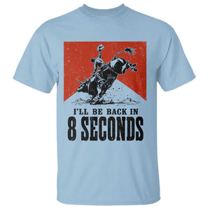 Funny Bull Rider T Shirt I'll Be Back In 8 Seconds Bull Riding Rodeo