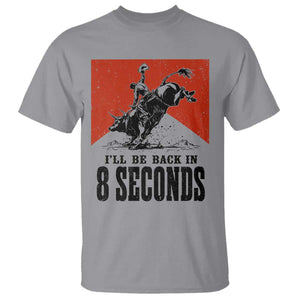 Funny Bull Rider T Shirt I'll Be Back In 8 Seconds Bull Riding Rodeo