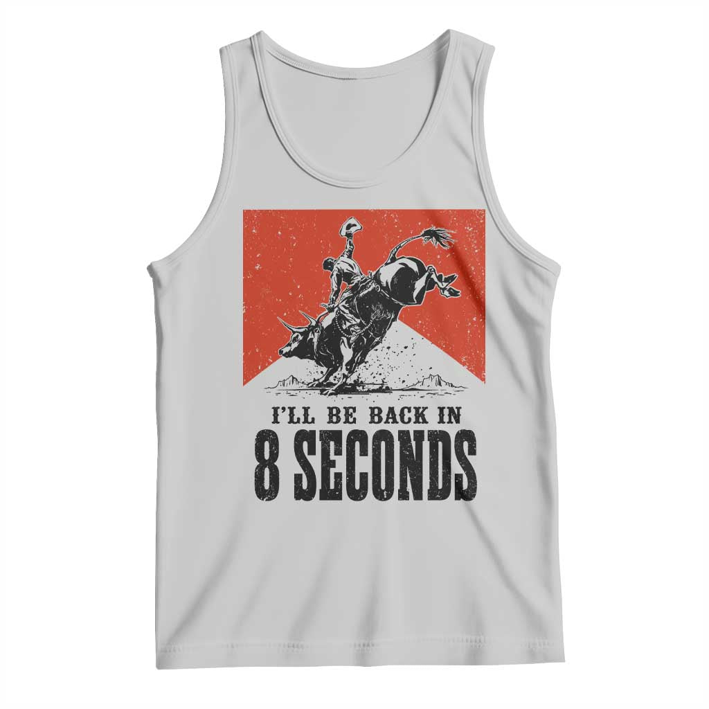 Funny Bull Rider Tank Top I'll Be Back In 8 Seconds Bull Riding Rodeo