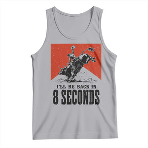Funny Bull Rider Tank Top I'll Be Back In 8 Seconds Bull Riding Rodeo