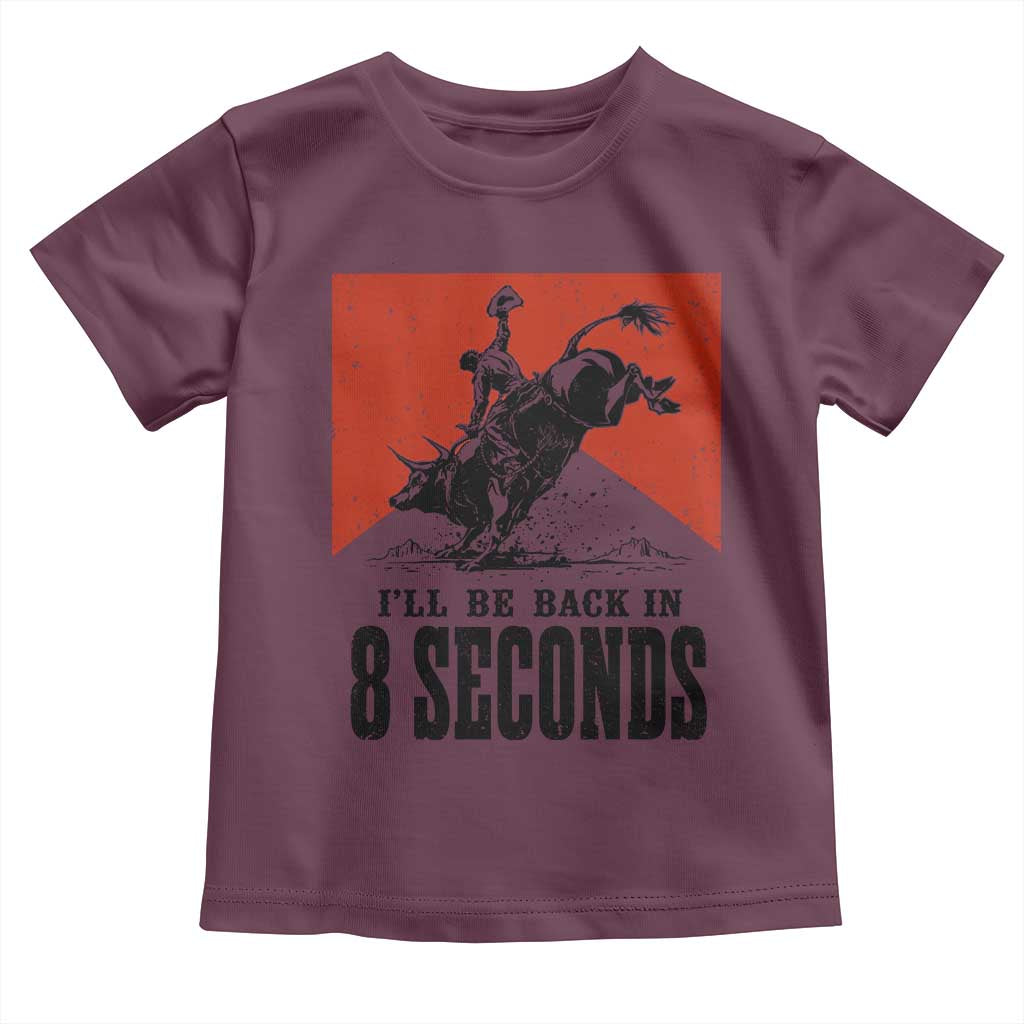 Funny Bull Rider Toddler T Shirt I'll Be Back In 8 Seconds Bull Riding Rodeo