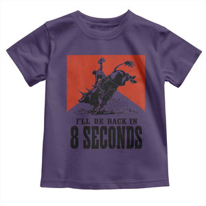 Funny Bull Rider Toddler T Shirt I'll Be Back In 8 Seconds Bull Riding Rodeo