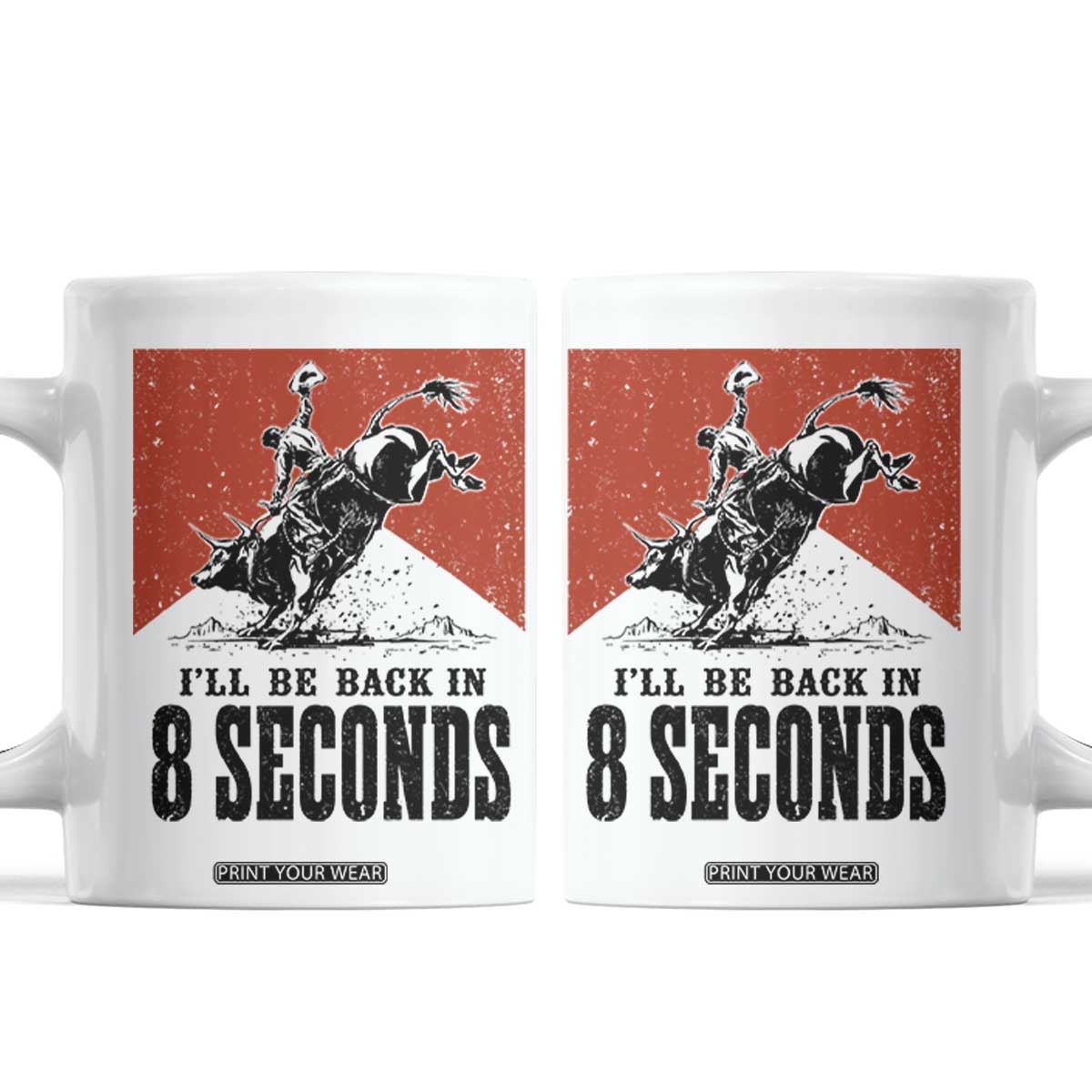 Funny Bull Rider Coffee Mug I'll Be Back In 8 Seconds Bull Riding Rodeo TS11 White Print Your Wear