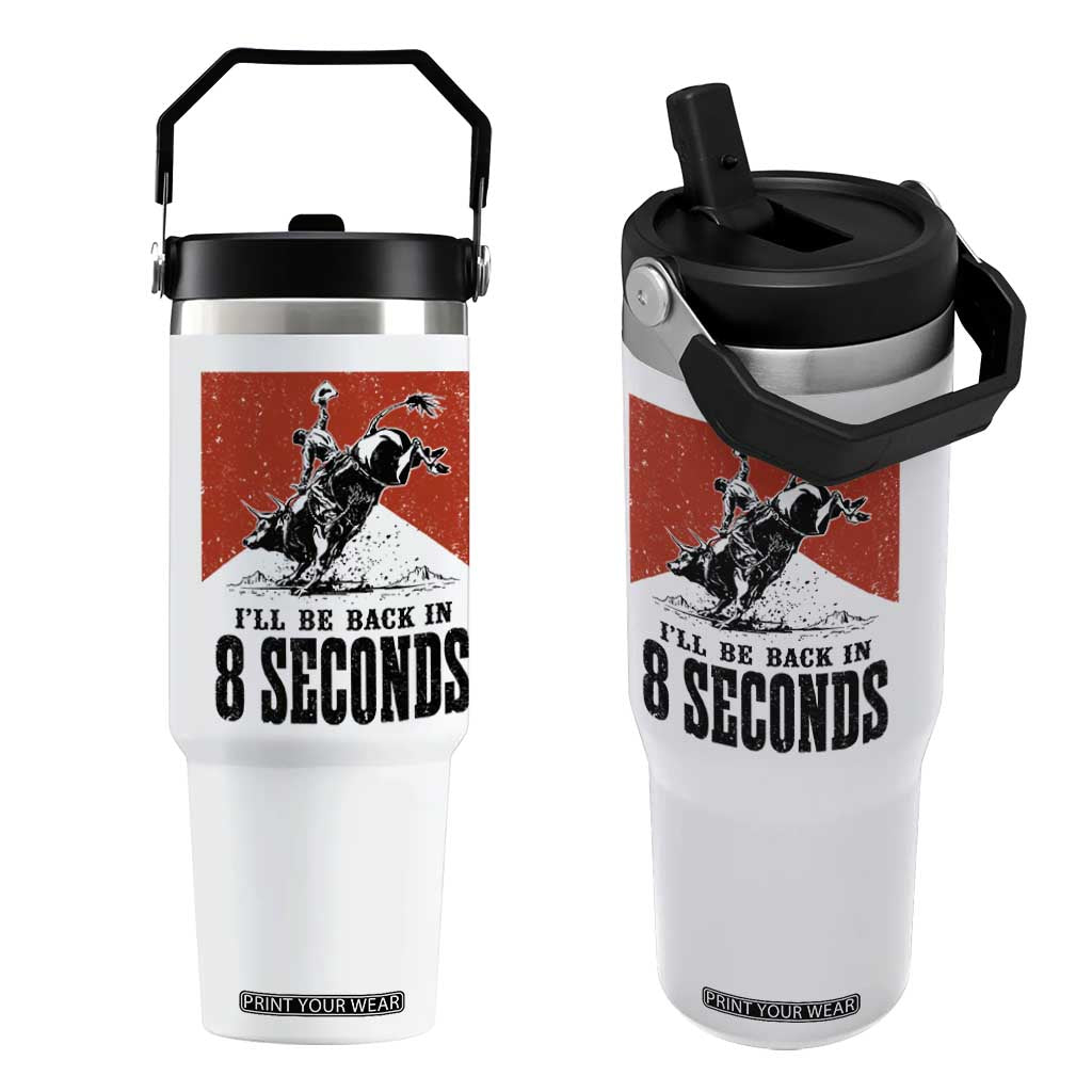 Funny Bull Rider Flip Straw Tumbler I'll Be Back In 8 Seconds Bull Riding Rodeo TS11 One Size: 30 oz White Print Your Wear