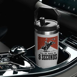 Funny Bull Rider Flip Straw Tumbler I'll Be Back In 8 Seconds Bull Riding Rodeo