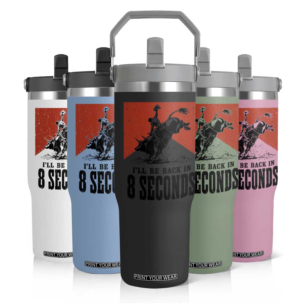 Funny Bull Rider Flip Straw Tumbler I'll Be Back In 8 Seconds Bull Riding Rodeo