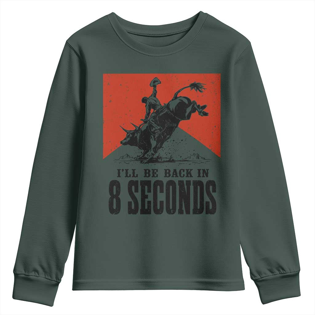 Funny Bull Rider Youth Sweatshirt I'll Be Back In 8 Seconds Bull Riding Rodeo