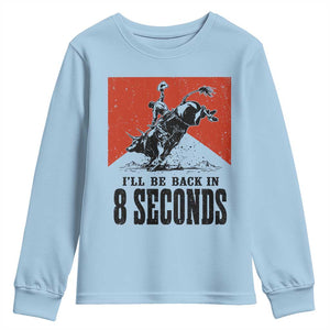 Funny Bull Rider Youth Sweatshirt I'll Be Back In 8 Seconds Bull Riding Rodeo