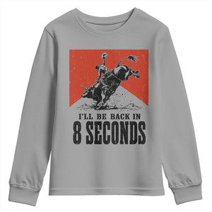 Funny Bull Rider Youth Sweatshirt I'll Be Back In 8 Seconds Bull Riding Rodeo