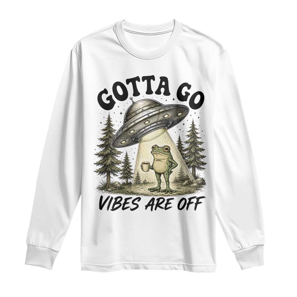 Funny Frog Alien Abduction Long Sleeve Shirt Gotta Go Vibes Are Off UFO Forest TS11 White Print Your Wear
