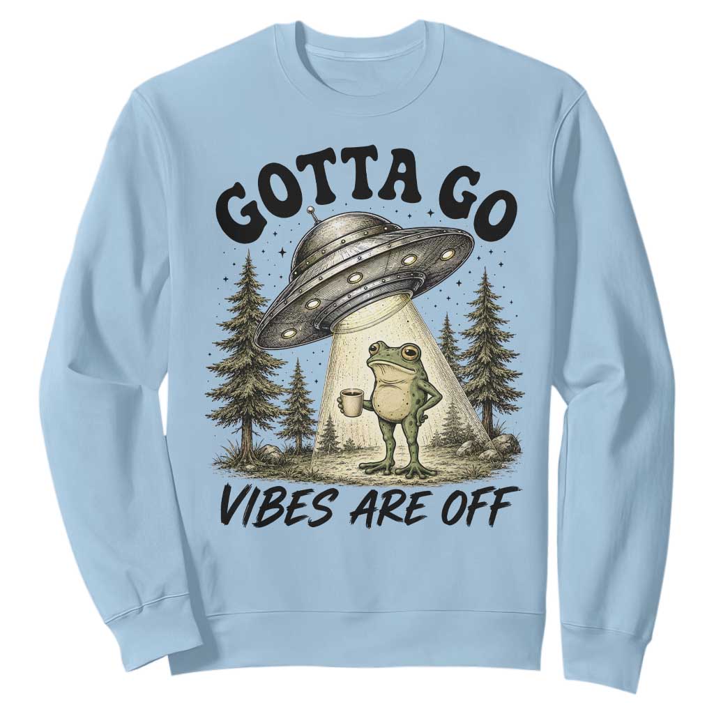 Funny Frog Alien Abduction Sweatshirt Gotta Go Vibes Are Off UFO Forest
