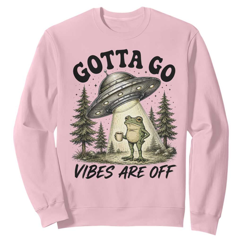 Funny Frog Alien Abduction Sweatshirt Gotta Go Vibes Are Off UFO Forest