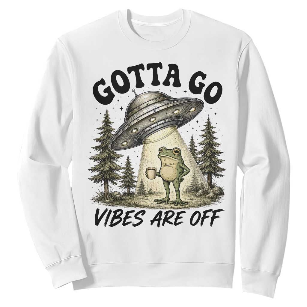 Funny Frog Alien Abduction Sweatshirt Gotta Go Vibes Are Off UFO Forest