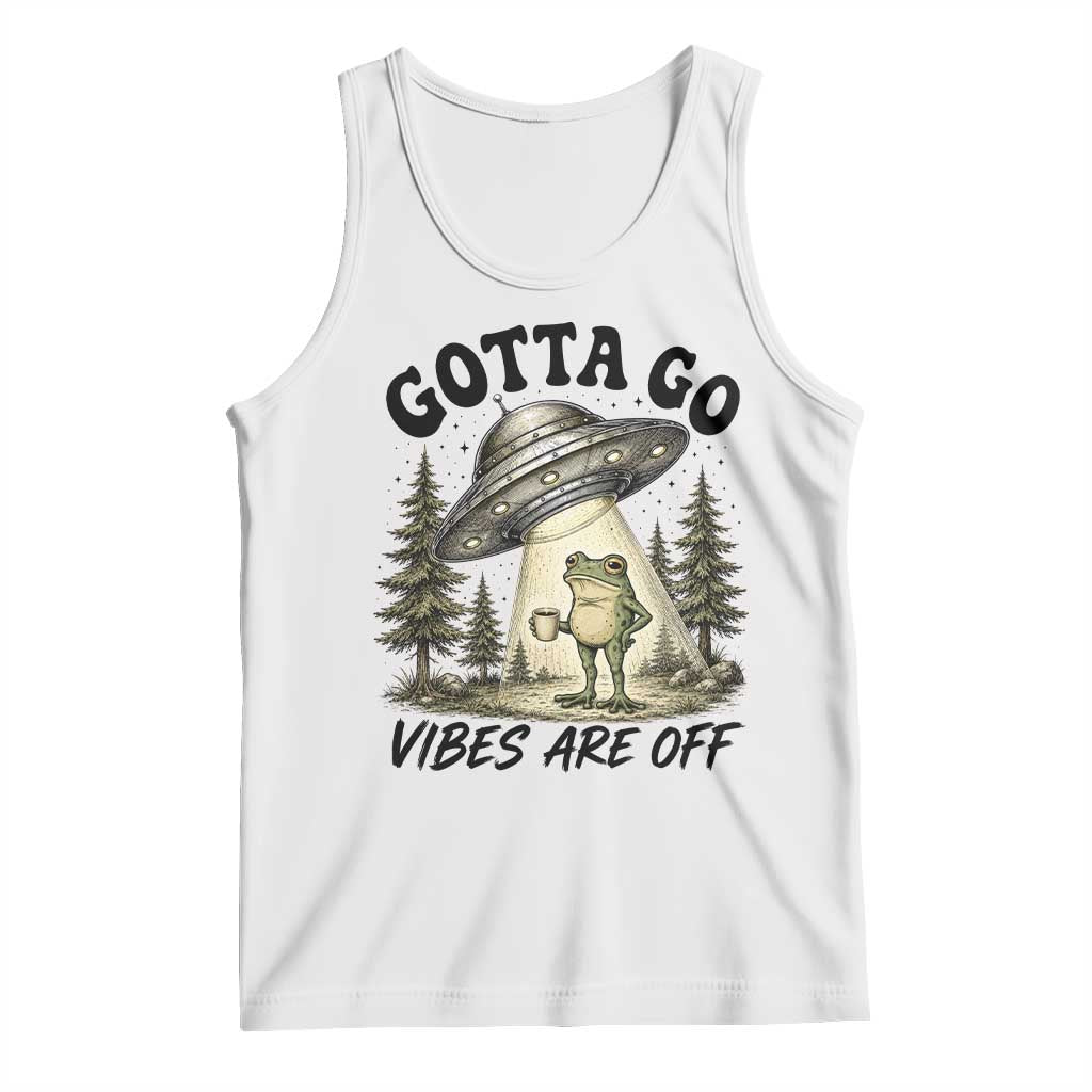 Funny Frog Alien Abduction Tank Top Gotta Go Vibes Are Off UFO Forest TS11 White Print Your Wear