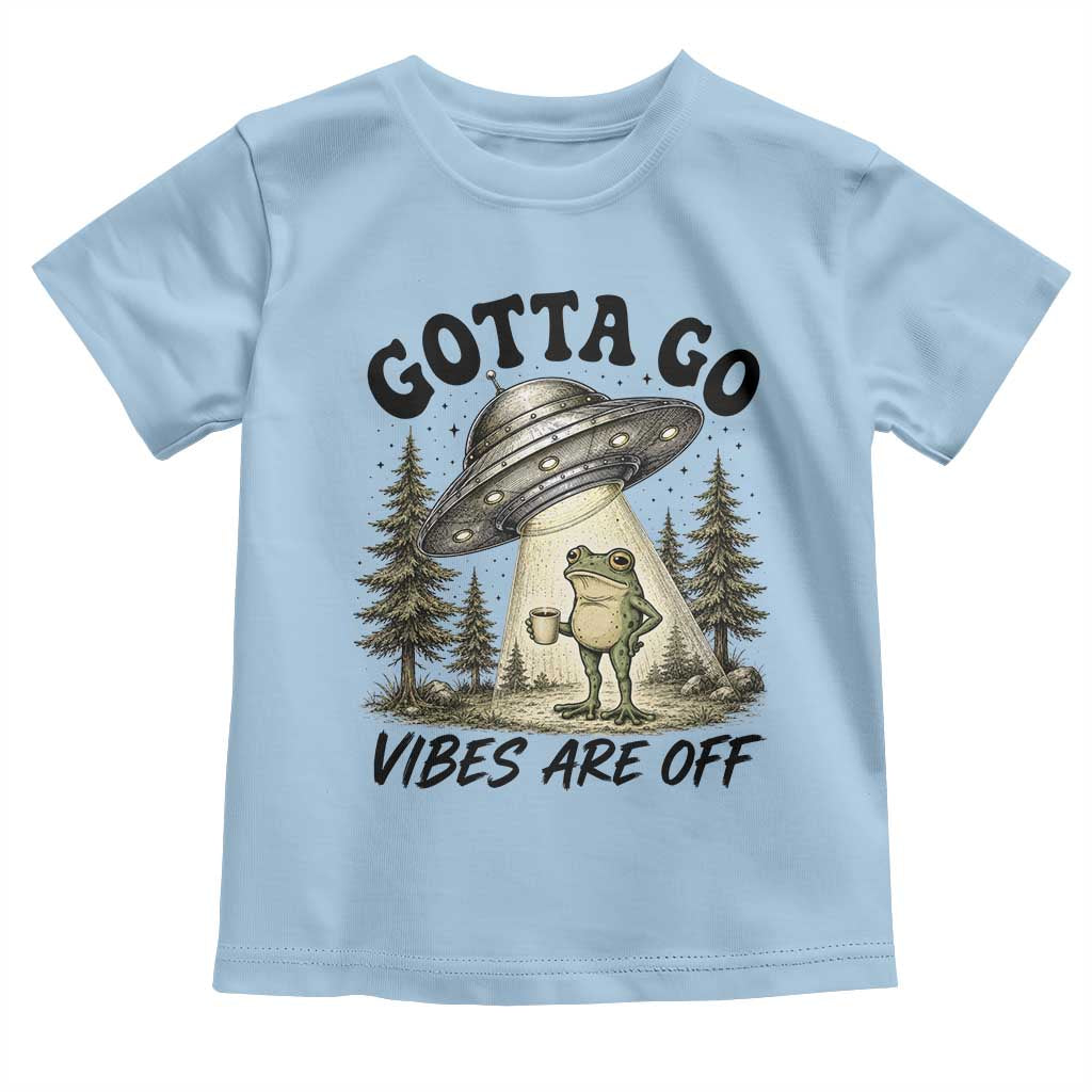 Funny Frog Alien Abduction Toddler T Shirt Gotta Go Vibes Are Off UFO Forest