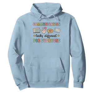 Special Education Teacher Hoodie Communication Looks Different For Everyone Autism Speech Therapy TS11 Light Blue Print Your Wear