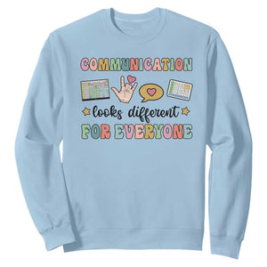 Special Education Teacher Sweatshirt Communication Looks Different For Everyone Autism Speech Therapy TS11 Light Blue Print Your Wear