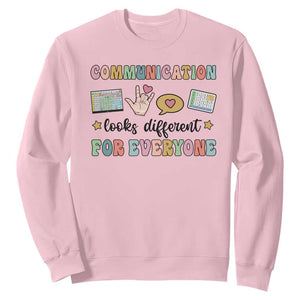 Special Education Teacher Sweatshirt Communication Looks Different For Everyone Autism Speech Therapy TS11 Light Pink Print Your Wear